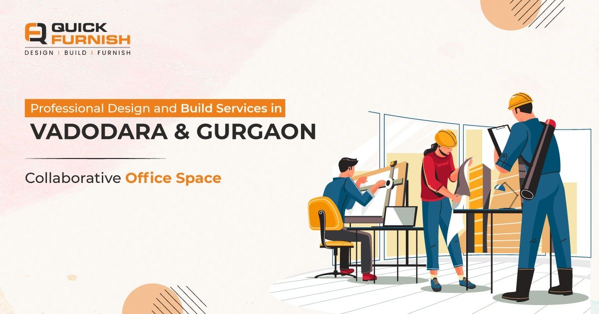 Professional Design and Build Services in Vadodara & Gurgaon – QuickFurnish