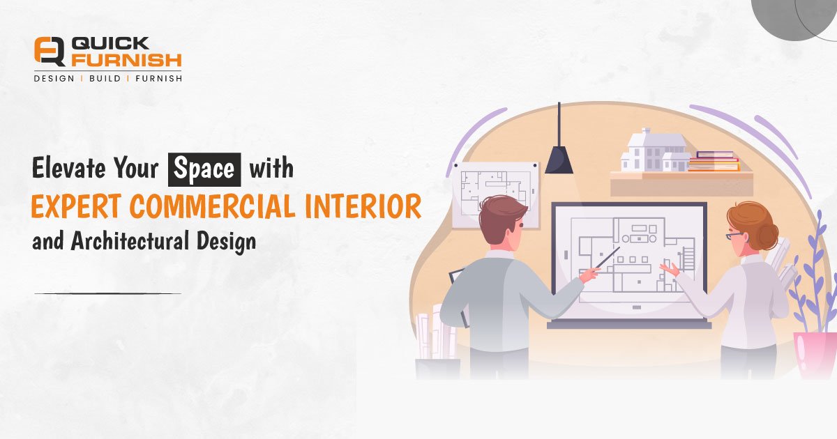 Elevate Your Space with Expert Commercial Interior and Architectural Design
