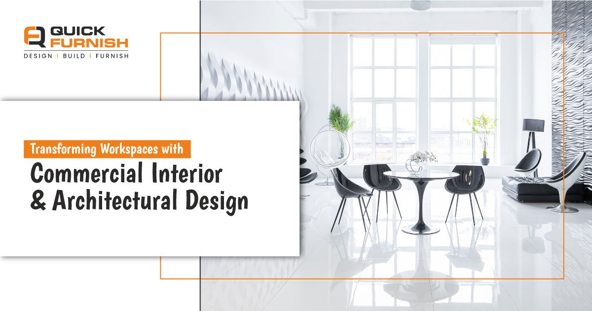 Transforming Workspaces with Commercial Interior & Architectural Design