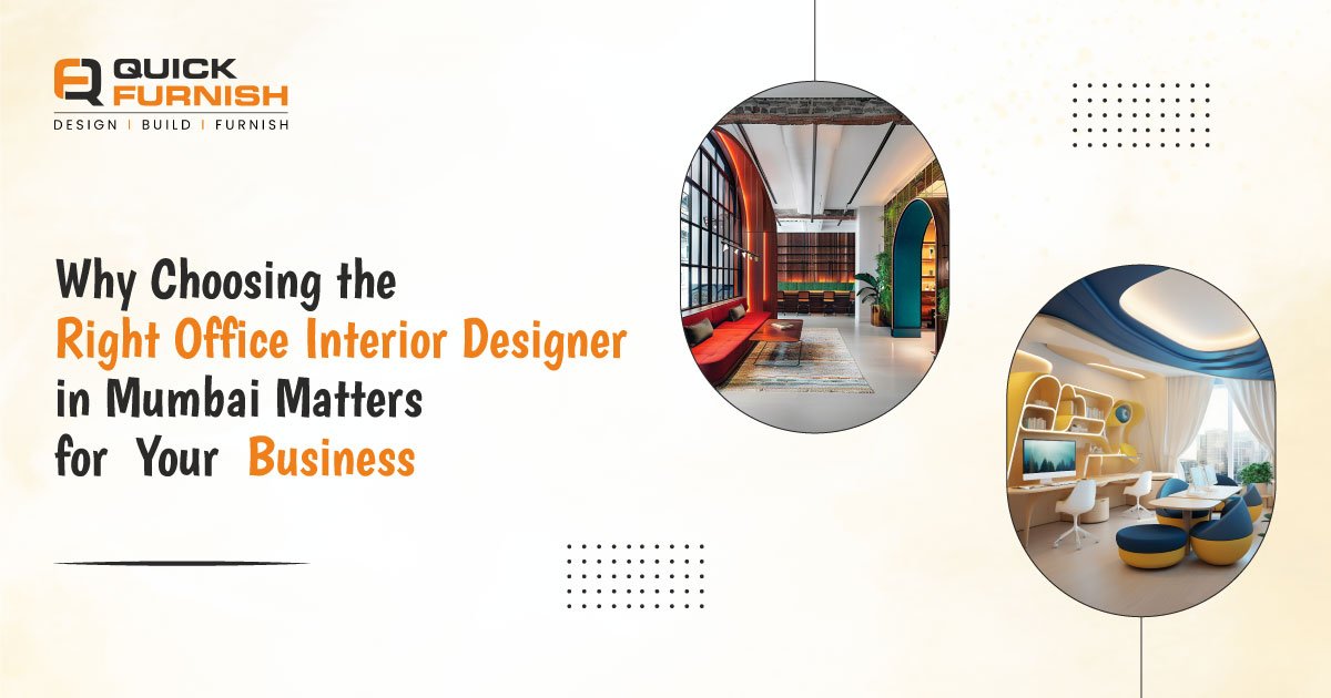 Why Choosing the Right Office Interior Designer in Mumbai Matters for Your Business