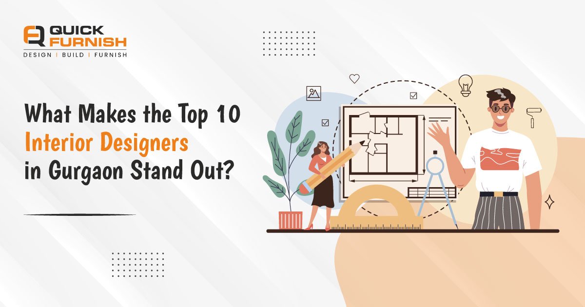 What Makes the Top 10 Interior Designers in Gurgaon Stand Out?