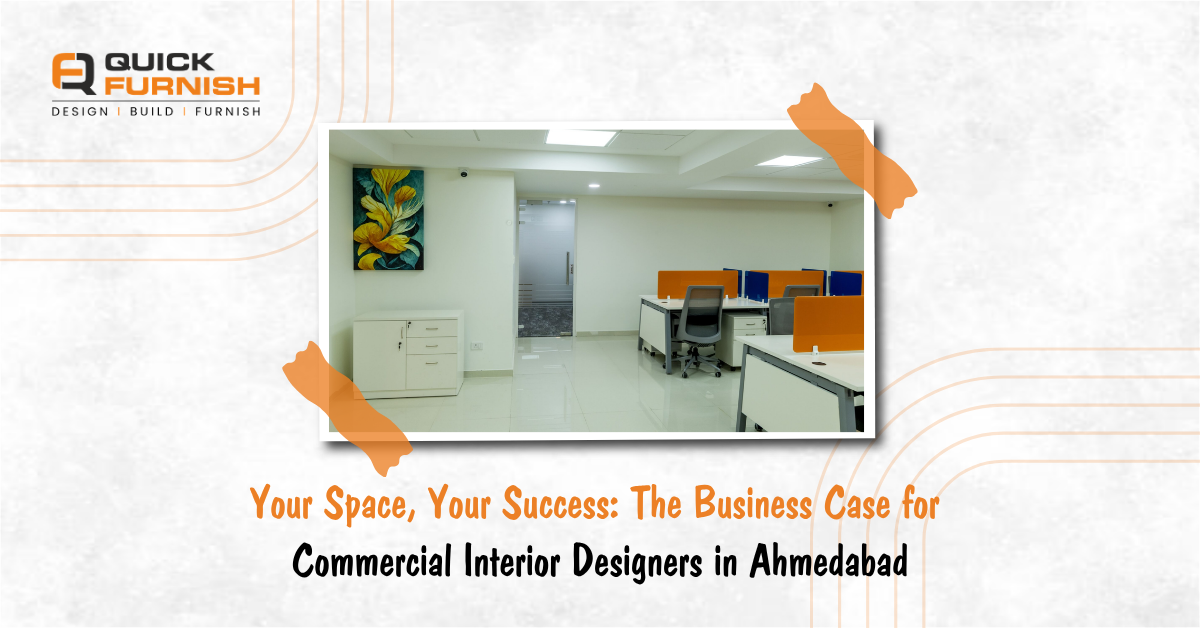 Your Space, Your Success: The Business Case for Commercial Interior Designers in Ahmedabad