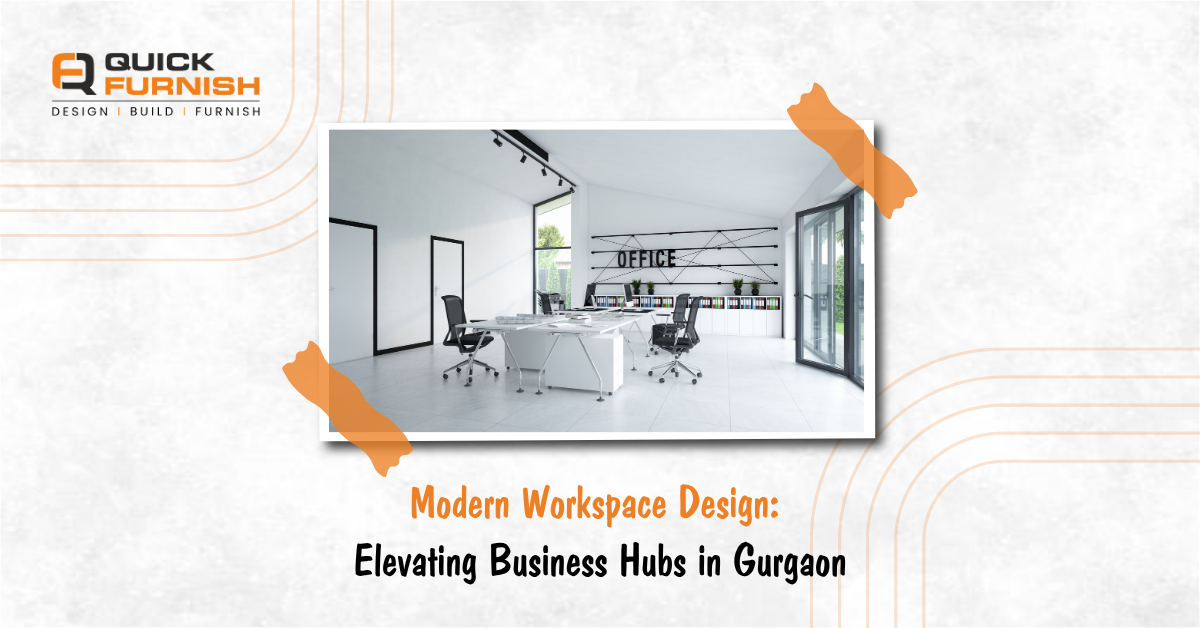Modern Workspace Design: Elevating Business Hubs in Gurgaon