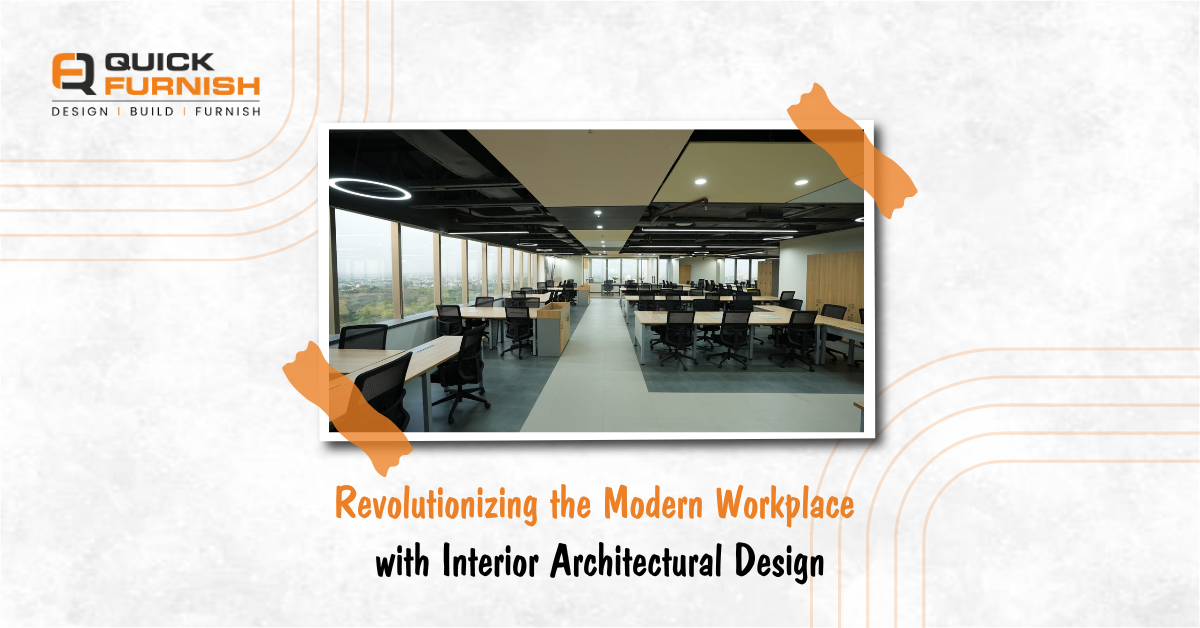Revolutionizing the Modern Workplace with Interior Architectural Design