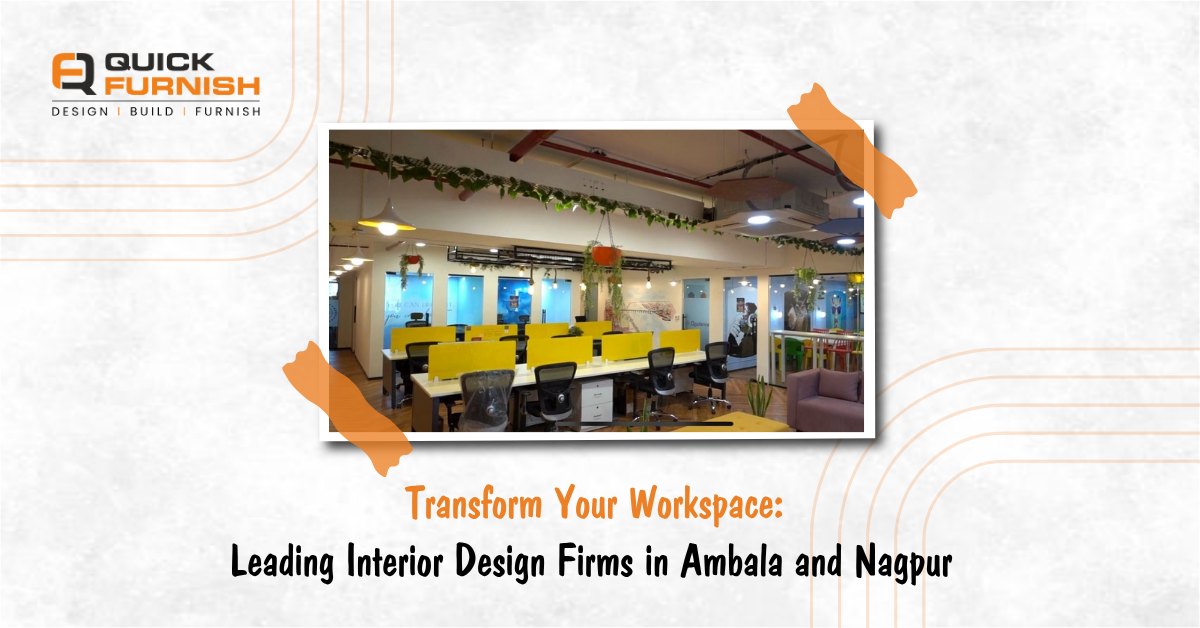 Transform Your Workspace: Leading Interior Design Firms in Ambala and Nagpur