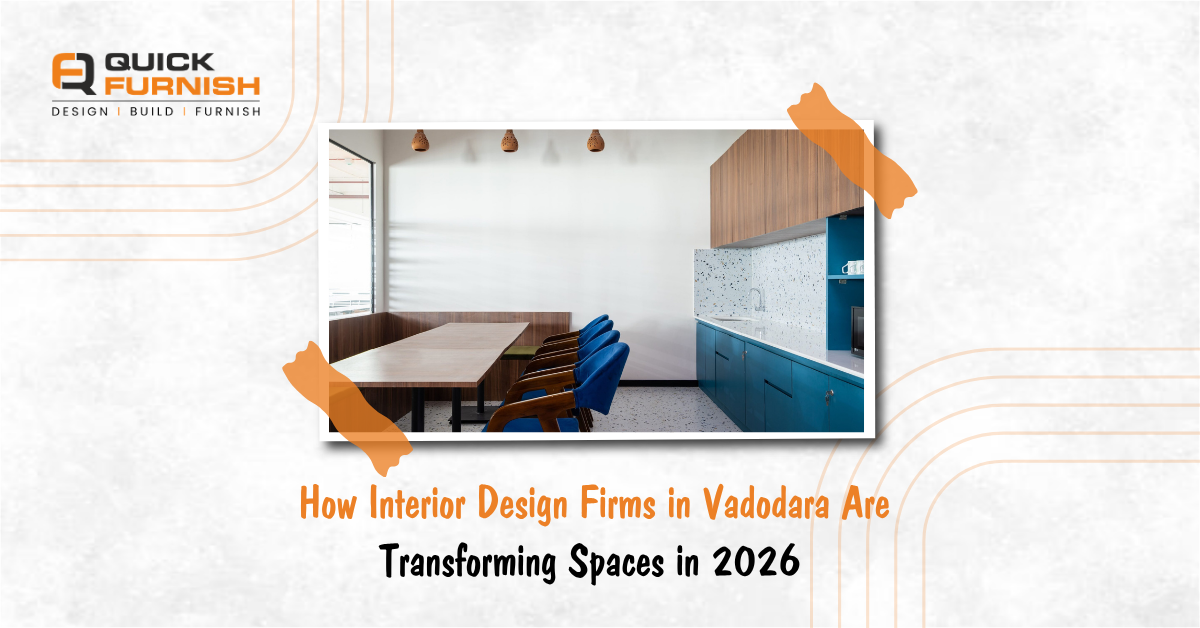 How Interior Design Firms in Vadodara Are Transforming Spaces in 2026