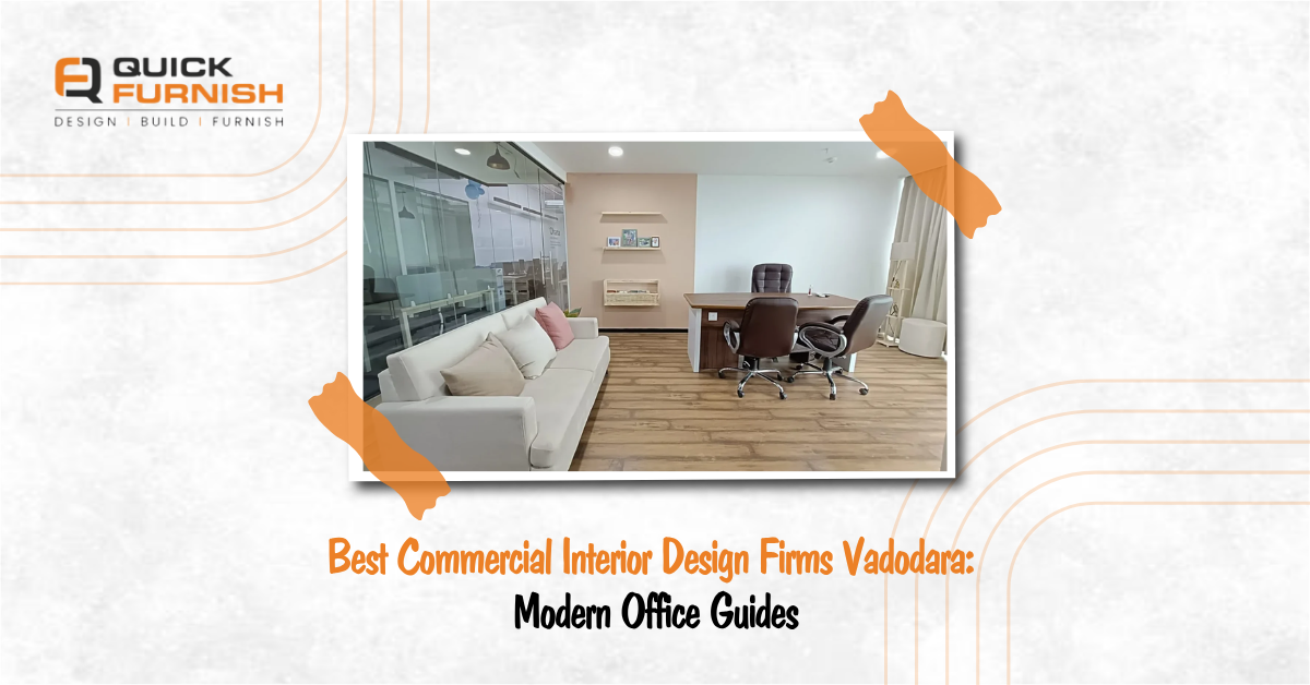 Best Commercial Interior Design Firms Vadodara: Modern Office Guides