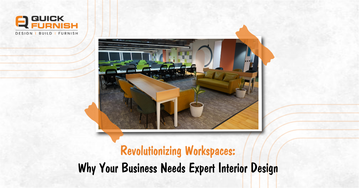 Revolutionizing Workspaces: Why Your Business Needs Expert Interior Design