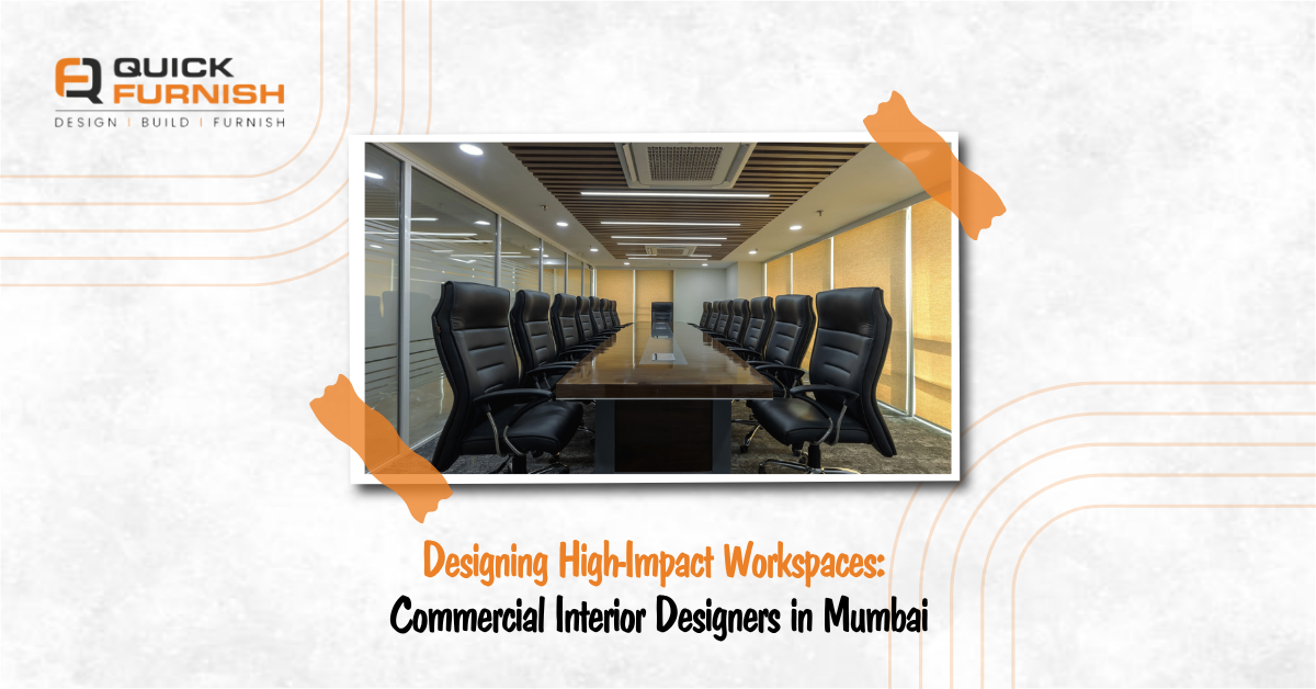 Designing High-Impact Workspaces: Commercial Interior Designers in Mumbai